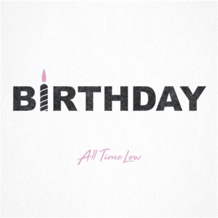 Birthday - All Time Low - songs to sing at a 70th birthday party