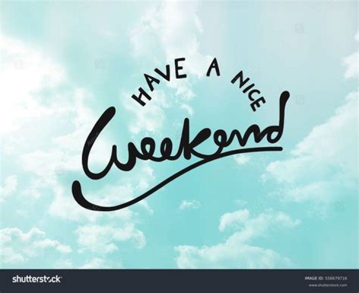 have a nice weekend
